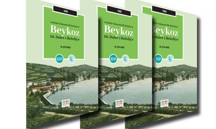 Anadolu Yakası’nın İlk Belediyesi: Beykoz 10. Daire-i Belediye Kitabı Çıktı